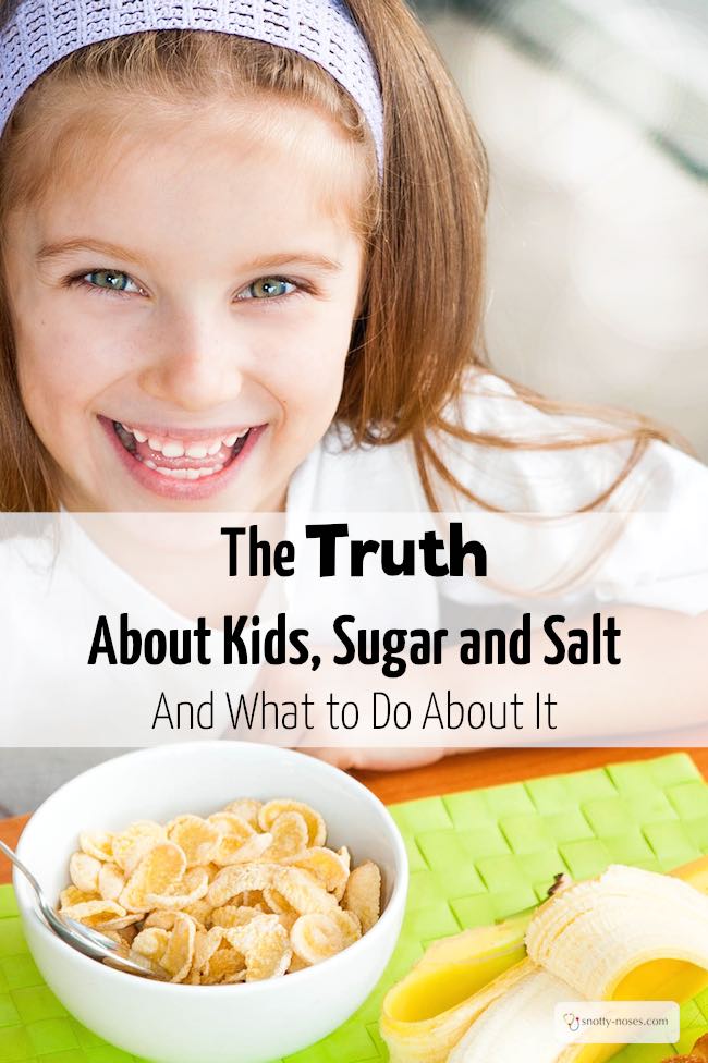 The Truth about Kids, Sugar and Salt. And What to Do About it. You may be surprised to learn how much sugar and salt your kids are consuming on a daily basis. Some great tips to help you reduce those oh-so convenient packets that we all buy!