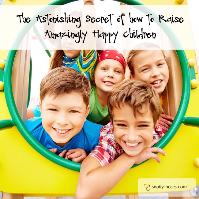 How to Raise your Children to be Happy. To teach them joy, fulfilment and happiness.