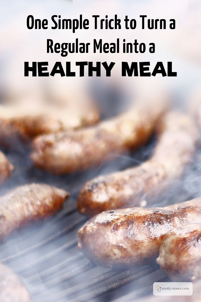 How to Magic a Regular Meal into a Healthy Meal. What's the difference between sausage and mash and a healthy meal? This little secret will help you transform your not so healthy meal into an awesome healthy meal your kids will love.